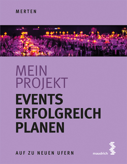 Mein Projekt: Events erfolgreich planen von Merten,  René