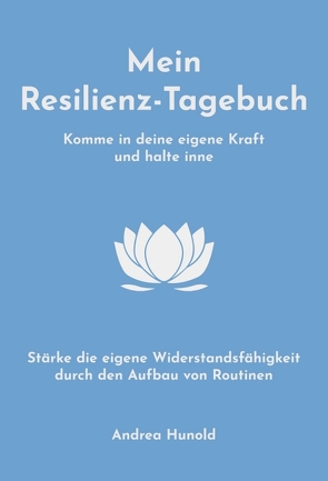 Mein Resilienz-Tagebuch von Hunold,  Andrea