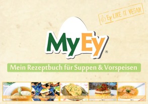 Mein Rezeptbuch – eifrei Kochen & Backen von Der echte Ei-Ersatz,  MyEy
