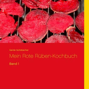 Mein Rote Rüben-Kochbuch von Gottsbacher,  Gerda