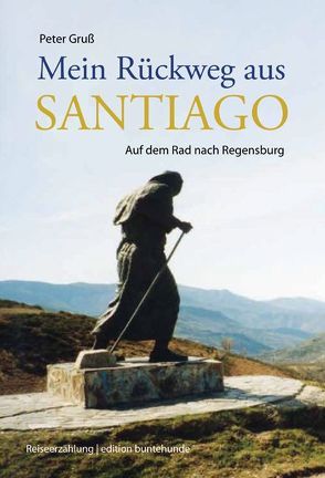 Mein Rückweg aus Santiago von Gruss,  Peter