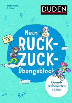 Mein Ruckzuck-Übungsblock Grundrechenarten 1. Klasse von Müller-Wolfangel,  Ute, Reckers,  Sandra, Scholz,  Barbara, Schreiber,  Beate