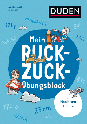 Mein Ruckzuck-Übungsblock Rechnen 3. Klasse von Heilig,  Silke, Rieckhoff,  Jürgen, Scholz,  Barbara, Wirbeleit,  Patrick und Frauke