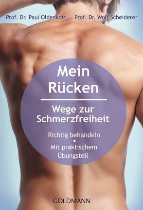Mein Rücken – Wege zur Schmerzfreiheit von Oldenkott,  Paul Th., Scheiderer,  Wolf Dr., Weidner,  Andreas