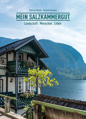 Mein Salzkammergut von Ammerer,  Gerhard, Thurner,  Patricia