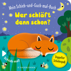 Mein Schieb & Guck-mal-Buch: Wer schläft denn schon? von Baretti,  Sonia, Menge,  Stephanie