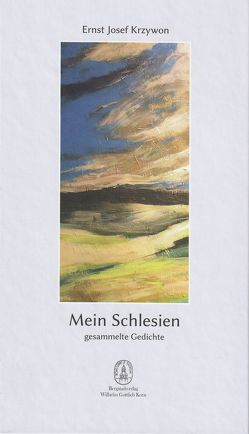Mein Schlesien von Krzywon,  Ernst Josef