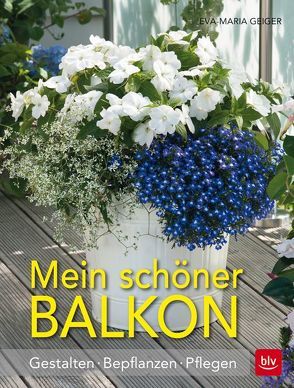 Mein schöner Balkon von Geiger,  Eva-Maria