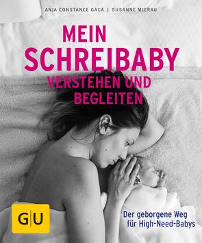 Mein Schreibaby verstehen und begleiten von Gaca,  Anja Constance, Mierau,  Susanne