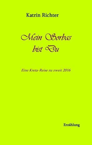 Mein Sorbas bist du von Richter,  Katrin