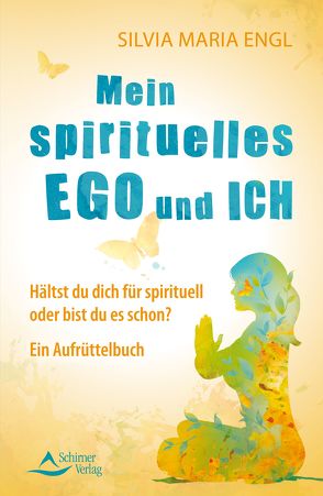 Mein spirituelles Ego und ich von Engl,  Silvia Maria