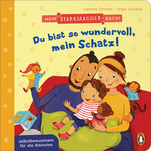 Mein Starkmacher-Buch! – Du bist so wundervoll, mein Schatz! von Grimm,  Sandra, Strobel,  Olga