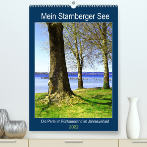 Mein Starnberger See – Die Perle im Fünfseenland im Jahresverlauf (Premium, hochwertiger DIN A2 Wandkalender 2022, Kunstdruck in Hochglanz) von Schimmack,  Michaela