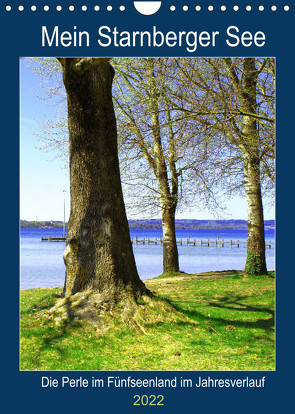 Mein Starnberger See – Die Perle im Fünfseenland im Jahresverlauf (Wandkalender 2022 DIN A4 hoch) von Schimmack,  Michaela