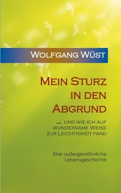 Mein Sturz in den Abgrund von Wüst,  Wolfgang
