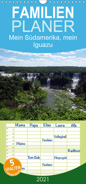 Mein Südamerika, mein Iguazu – Familienplaner hoch (Wandkalender 2021 , 21 cm x 45 cm, hoch) von Tamm,  Marianne