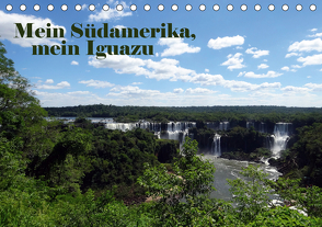 Mein Südamerika, mein Iguazu (Tischkalender 2021 DIN A5 quer) von Tamm,  Marianne