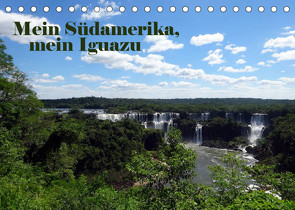 Mein Südamerika, mein Iguazu (Tischkalender 2023 DIN A5 quer) von Tamm,  Marianne