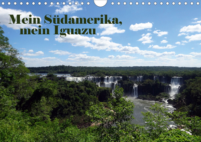 Mein Südamerika, mein Iguazu (Wandkalender 2021 DIN A4 quer) von Tamm,  Marianne