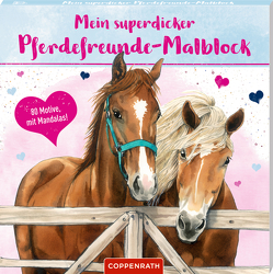 Mein superdicker Pferdefreunde-Malblock von Roß,  Philipp, Roß,  Thea