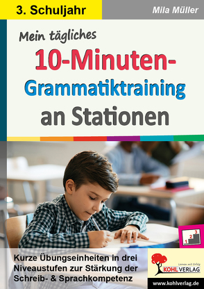 Mein tägliches 10-Minuten-Grammatik-Training an Stationen / Klasse 3 von Müller,  Mila