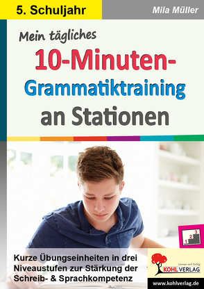 Mein tägliches 10-Minuten-Grammatik-Training an Stationen / Klasse 5 von Müller,  Mila