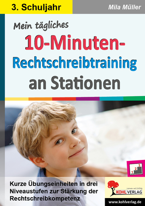 Mein tägliches 10-Minuten-Rechtschreibtraining an Stationen / Klasse 3 von Müller,  Mila