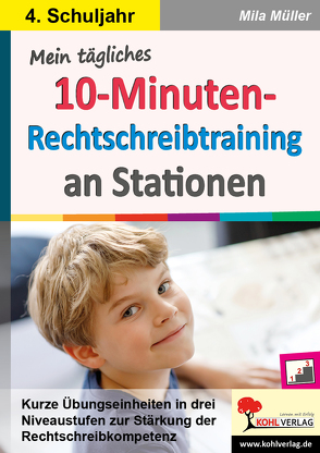 Mein tägliches 10-Minuten-Rechtschreibtraining an Stationen / Klasse 4 von Müller,  Mila