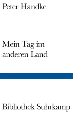 Mein Tag im anderen Land von Handke,  Peter