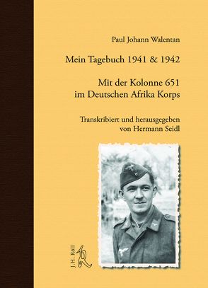 Mein Tagebuch 1941 & 1942. Mit der Kolonne 651 im Deutschen Afrika Korps von Seidl,  Hermann, Walentan,  Paul Johann