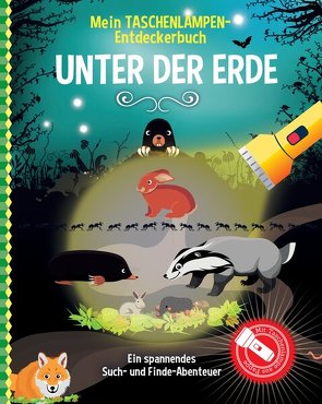 Mein Taschenlampen-Entdeckerbuch – Unter der Erde von Akimoto, Hessels,  Sandra C., Höller,  Katrin