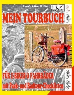 Mein Tour-Buch für E-Bikes & Fahrräder mit Pack- und Radtour-Checklisten von Sültz,  Renate, Sültz,  Uwe H.