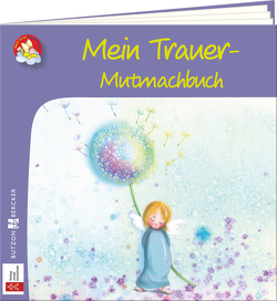 Mein Trauer-Mutmachbuch von Dürr,  Gisela, Lörks,  Vera