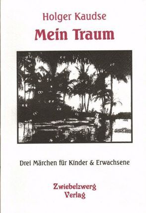 Mein Traum von Kaudse,  Hans H, Laufenburg,  Heike