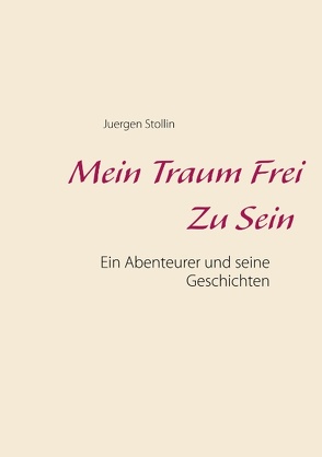 Mein Traum frei zu sein von Stollin,  Jürgen