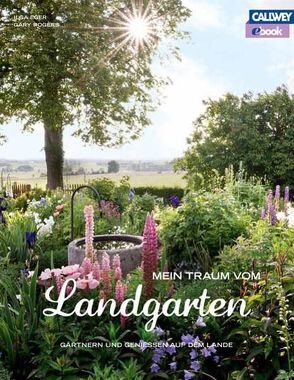 Mein Traum vom Landgarten – eBook von Eger,  Ilga, Rogers,  Gary