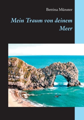 Mein Traum von deinem Meer von Münster,  Bettina