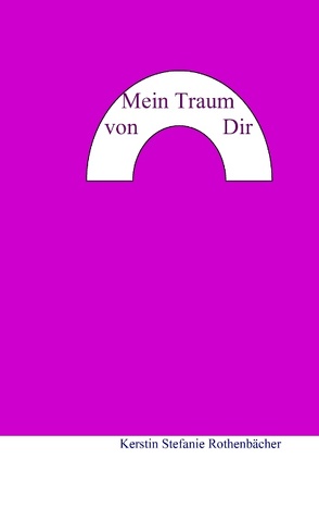 Mein Traum von Dir von Rothenbächer,  Kerstin Stefanie