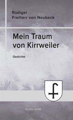 Mein Traum von Kirrweiler von Freiherr von Neubeck,  Rüdiger