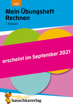 Mein Übungsheft Rechnen lernen 1. Klasse von Greune,  Mascha, Harder,  Tina