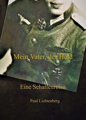 Mein Vater, der Held. von Lichtenberg,  Paul