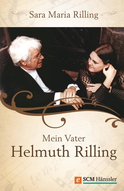 Mein Vater Helmuth Rilling von Rilling,  Sara Maria