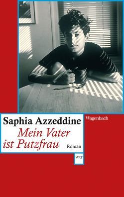 Mein Vater ist Putzfrau von Azzeddine,  Saphia, Leib,  Birgit