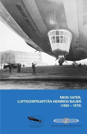 Mein Vater, Luftschiffkapitän Heinrich Bauer