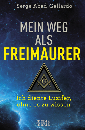 Mein Weg als Freimaurer von Abad-Gallardo,  Serge