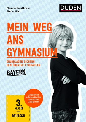 Mein Weg ans Gymnasium – Deutsch 3. Klasse – Bayern von Haertlmayr,  Claudia, Waitl,  Stefan