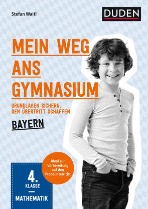 Mein Weg ans Gymnasium – Mathematik 4. Klasse – Bayern von Waitl,  Stefan