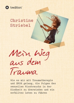 Mein Weg aus dem Trauma von Striebel,  Christine