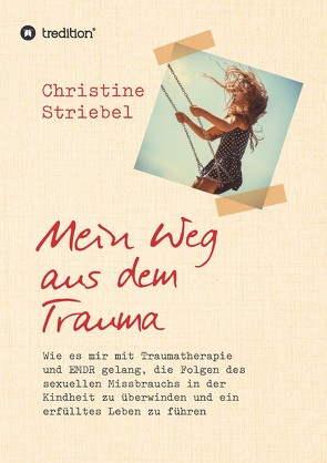 Mein Weg aus dem Trauma von Striebel,  Christine