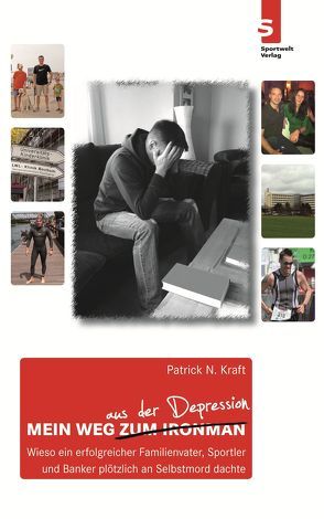 Mein Weg aus der Depression von Kraft,  Patrick N.